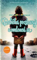 Fredrik Backman: Babička pozdravuje a omlouvá se