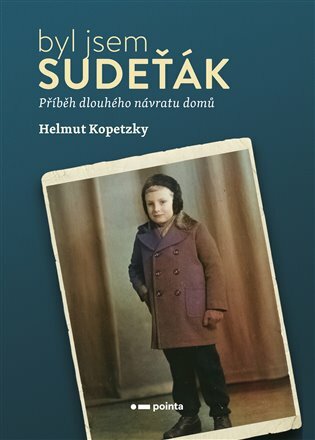 Helmut Kopetzky: Byl jsem Sudeťák: příběh dlouhého návratu domů