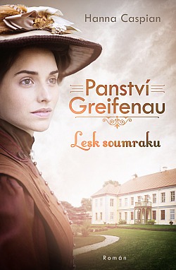 Hanna Caspian: Panství Greifenau. Lesk soumraku