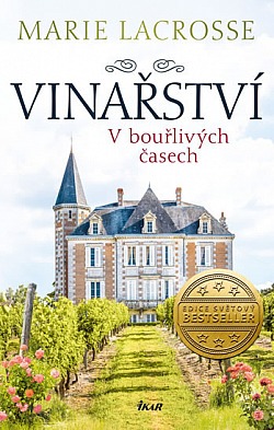 Marie Lacrosse: Vinařství. V bouřlivých časech. Začátek rodinné ságy