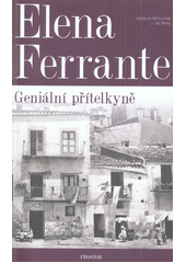 Elena Ferrante: Geniální přítelkyně