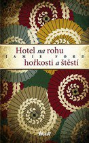 Jamie Ford: Hotel na rohu hořkosti a štěstí
