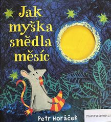 Petr Horáček: Jak myška snědla měsíc