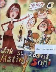Jiří Holub: Jak se zbavit Mstivý Soni