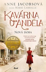 Anne Jacobsová: Kavárna U Anděla. Nová doba. 1. díl rodinné ságy