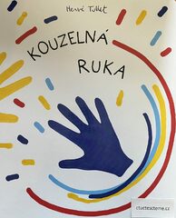 Hervé Tullet: Kouzelná ruka