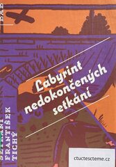 František Tichý: Labyrint nedokončených setkání