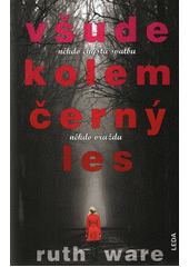 Ruth Ware: Všude kolem černý les