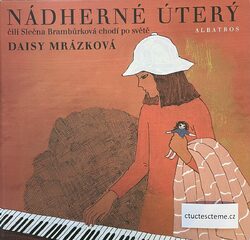 Daisy Mrázková: Nádherné úterý, čili, Slečna Brambůrková chodí po světě
