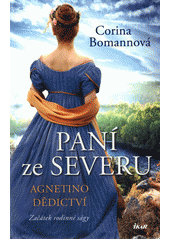 Corina Bomannová: Paní ze severu. Agnetino dědictví. 1. díl rodinné ságy