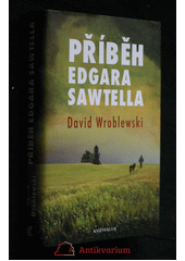 David Wroblewski: Příběh Edgara Sawtella